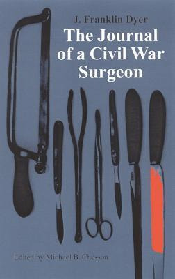 The Journal Of A Civil War Surgeon - J. Franklin Dyer