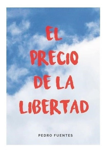 El Precio De La Libertad - Pedro Fuentes