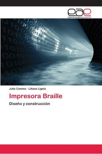 Libro: Impresora Braille: Diseño Y Construcción (spanish Edi