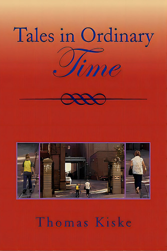Tales In Ordinary Time, De Kiske, Thomas. Editorial Authorhouse, Tapa Blanda En Inglés