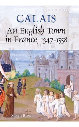 Libro Calais - An English Town In France, 1347-1558 - Sus...