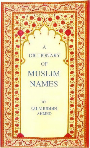 A Dictionary Of Muslim Names, De Salahuddin Ahmed. Editorial New York University Press, Tapa Blanda En Inglés