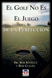 Libro: El Golf No Es El Juego De La Perfección. Rotella, Bob