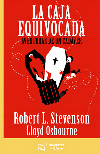 La Caja Equivocada: Aventuras De Un Cadáver, De Robert L. Stevenson Y Lloyd Osbourne., Vol. 1. Editorial Universo De Libros, Tapa Pasta Blanda, Edición 1 En Español, 2023