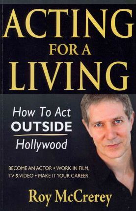 Libro Acting For A Living : How To Act Outside Hollywood ...