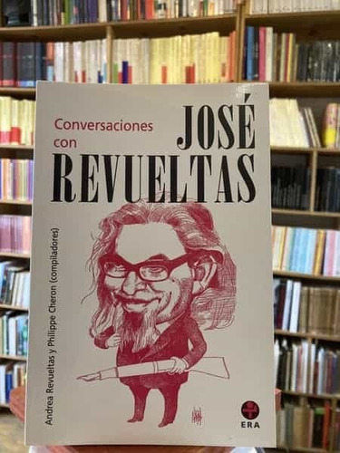 Conversaciones Con José Revueltas - Andrea Revueltas Y Phili