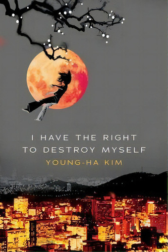 I Have The Right To Destroy Myself, De Young-ha, Kim. Editorial Harvest Books, Tapa Blanda En Inglés