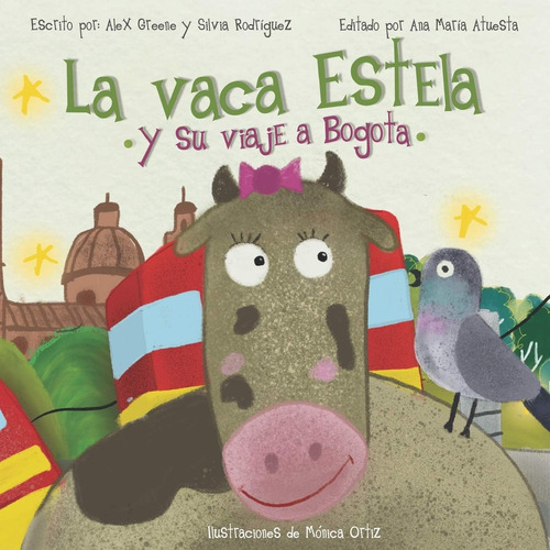 Libro:  La Vaca Estela Y Su Viaje A Bogota (spanish Edition)