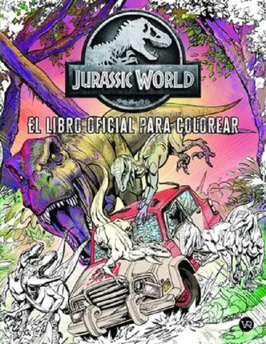 Jurassic World: Libro Oficial Para Colorear - V&r