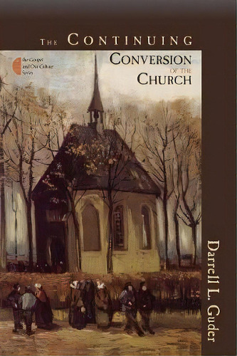 The Continuing Conversion Of The Church, De Darrell L. Guder. Editorial William B Eerdmans Publishing Co, Tapa Blanda En Inglés