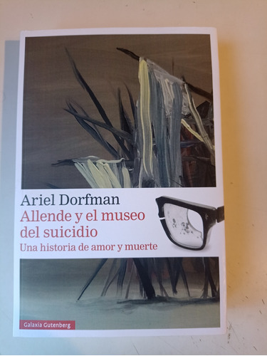 Allende Y El Museo Del Suicidio Ariel Dorfman 