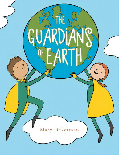 The Guardians Of Earth, De Ockerman, Mary. Editorial Authorhouse, Tapa Blanda En Inglés