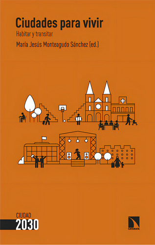 Ciudades Para Vivir: Habitar Y Transitar, De Aa.vv., Vol. 1. Editorial Los Libros De La Catarata, Tapa Blanda En Español