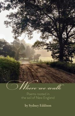 Libro Where We Walk: Poems Rooted In The Soil Of New Engl...