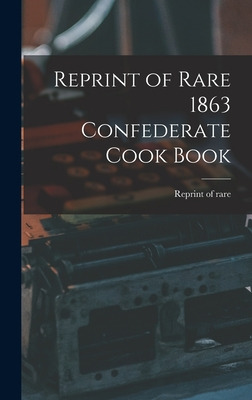 Libro Reprint Of Rare 1863 Confederate Cook Book - Reprin...