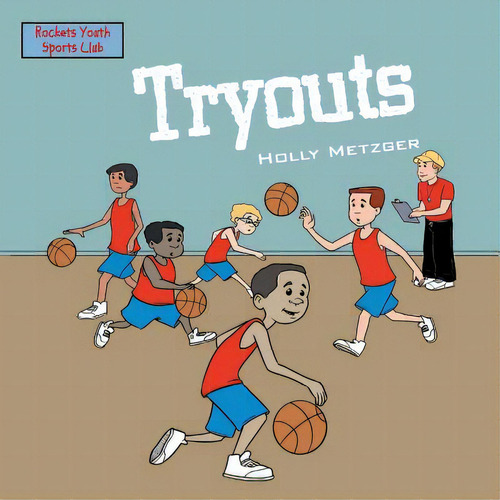 Tryouts, De Metzger, Holly. Editorial Authorhouse, Tapa Blanda En Inglés