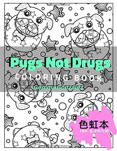 Pugs Not Drugs Coloring Book A Pugs Coloring Book For Adults