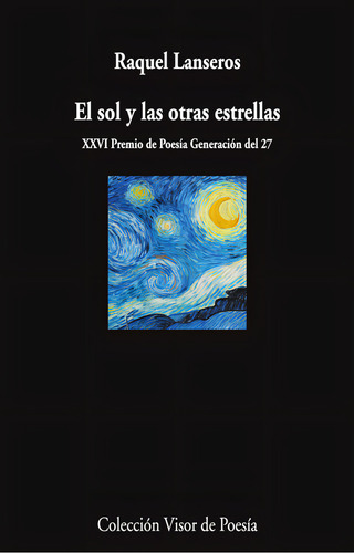 El Sol Y Las Otras Estrellas: Xxvi Premio De Poesía Generación Del 27, De Lanseros, Raquel., Vol. 1. Editorial Visor Libros, S.l., Tapa Blanda En Español