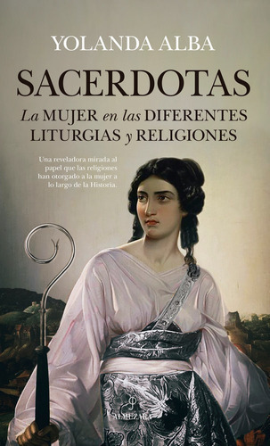 Sacerdotas. La Mujer En Las Diferentes Liturgias Y Religiones, De Alba Fernández Rodríguez, Yolanda. Editorial Almuzara, Tapa Blanda En Español