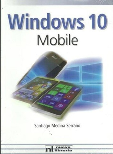 Windows 10 Mobile - Santiago Medina Serrano, De Santiago Medina Serrano. Editorial Nueva Librería En Español
