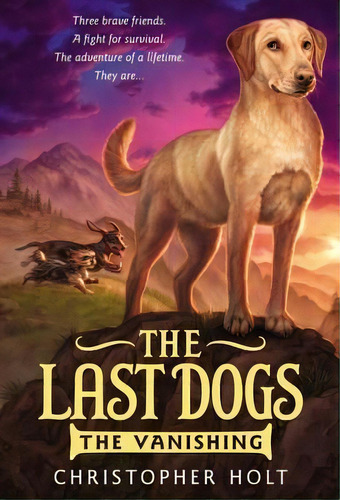 The Last Dogs: The Vanishing, De Chef Christopher Holt. Editorial Little, Brown & Company, Tapa Blanda En Inglés, 2013