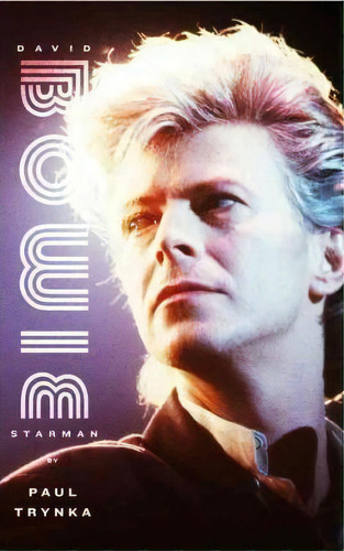 David Bowie: Starman, De Paul Trynka. Editorial Little Brown Company, Tapa Dura En Inglés