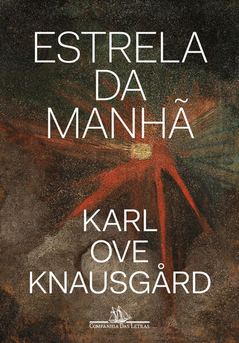 Estrela da Manhã, de Karl Ove Knausgård. Editora Companhia das Letras, capa mole, edição 1 em português, 2024