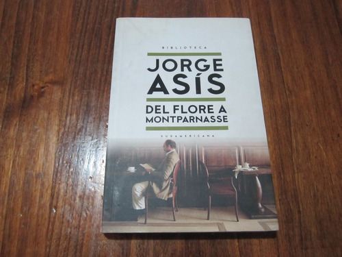 Del Flore A Montparnasse - Jorge Asís - Ed: Sudamericana
