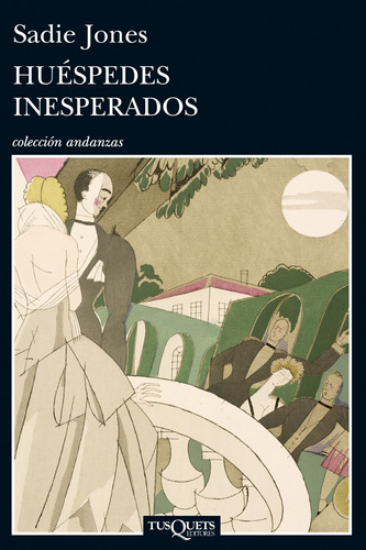Huéspedes inesperados, de Jones, Sadie. Serie Andanzas Editorial Tusquets México, tapa blanda en español, 2013