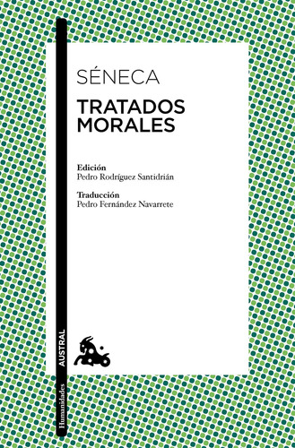 Tratados morales, de Séneca. Serie Clásica Editorial Austral México, tapa blanda en español, 2021