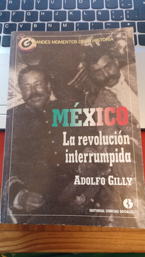 La Revolución Interrumpida - Adolfo Gilly, Ed. Cs. Soc. Cuba