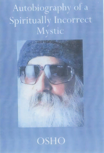 Autobiography Of A Spiritually Incorrect Mystic, De Osho. Editorial St Martin's Press, Tapa Blanda En Inglés, 2001