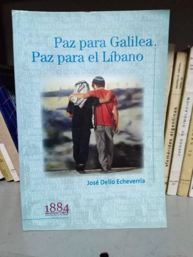 Paz Para Galilea Paz Para El Líbano - José Delio Echeverría