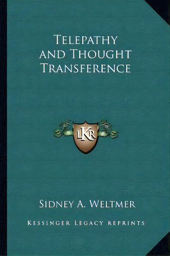 Telepathy And Thought Transference, De Sidney A Weltmer. Editorial Kessinger Publishing, Tapa Blanda En Inglés