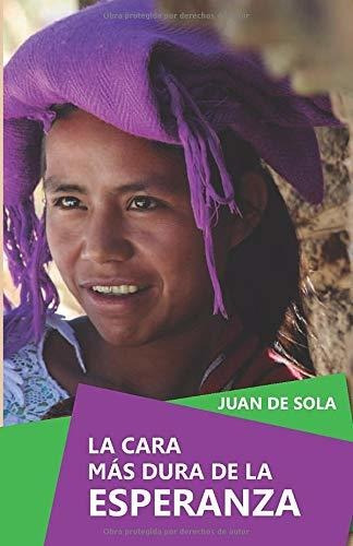 Libro La Cara Más Dura De La Esperanza (solidaria) (s Lbm5