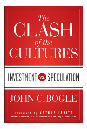 Libro: The Clash Of The Cultures: Investment Vs. Speculation