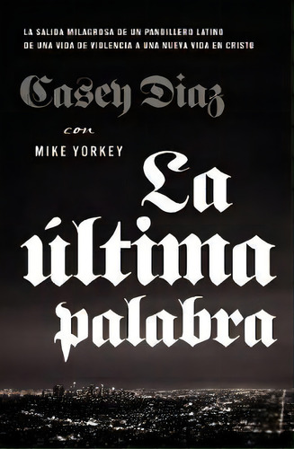 La Ltima Palabra, De Casey Diaz. Editorial Vida Publishers, Tapa Blanda En Español