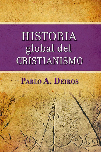 Historia Global Del Cristianismo Pablo Deirosjbn