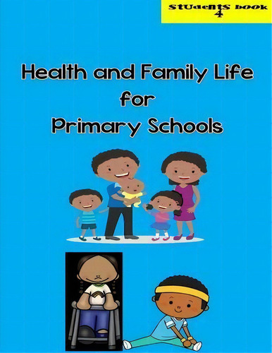 Health And Family Life For Primary Schools Grade 4, De Cynthia O Smith., Vol. 1. Editorial Createspace Independent Publishing Platform, Tapa Blanda En Inglés