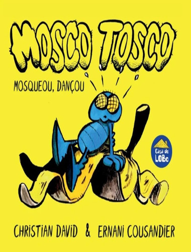 Mosco Tosco - Mosqueou, Dançou: Mosco Tosco - Mosqueou, Dançou, De David, Christian. Editora Casa Do Lobo, Capa Mole, Edição 1 Em Português, 2023