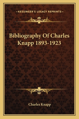 Libro Bibliography Of Charles Knapp 1893-1923 - Knapp, Ch...