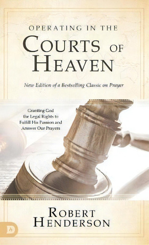 Operating In The Courts Of Heaven (revised And Expanded), De Robert Henderson. Editorial Destiny Image, Tapa Dura En Inglés
