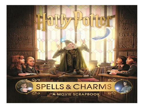 Harry Potter  Spells & Charms: A Movie Scrapbook (har. Ew08