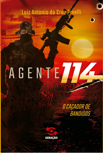 Agente 114: o caçador de bandidos, de Pinelli, Luiz Antonio da Cruz. Editora Geração Editorial Ltda, capa mole em português, 2019