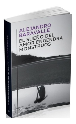 Libro El Suen/o Del Amor Engendra Monstruos De Alejandro Bar