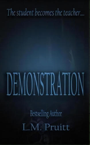 Demonstration, De L M Pruitt. Editorial Createspace Independent Publishing Platform, Tapa Blanda En Inglés