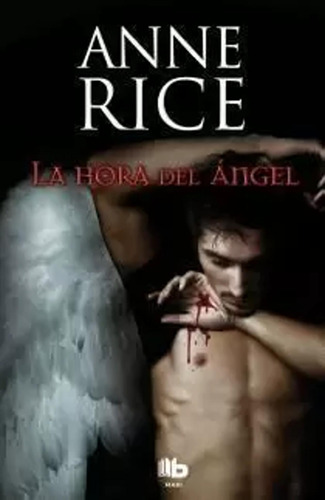 La Hora Del Ángel (crónicas Angélicas 1) - Rice, Anne  - *