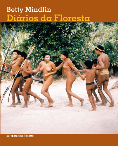 Diários da floresta, de Mindlin, Betty. Editora Terceiro Nome, capa mole em português, 2006