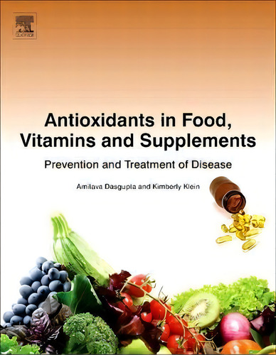 Antioxidants In Food, Vitamins And Supplements, De Amitava Dasgupta. Editorial Elsevier Science Publishing Co Inc, Tapa Blanda En Inglés