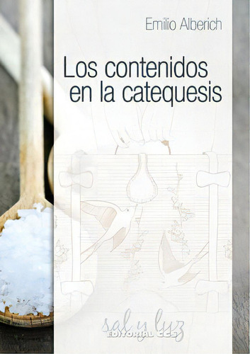 Los Contenidos En La Catequesis, De Alberich Sotomayor, Emilio. Editorial Editorial Ccs, Tapa Blanda En Español